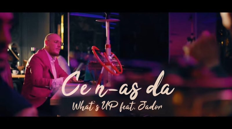 What’s UP & Jador | Ce n-aș da Versuri