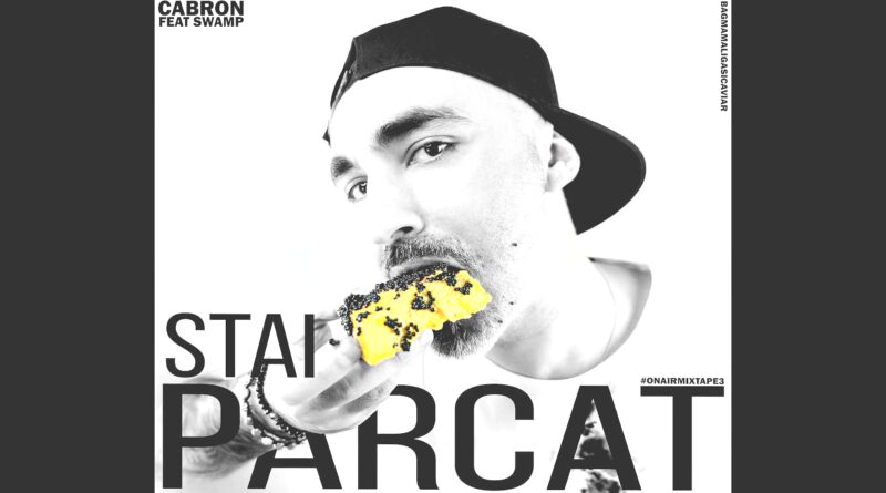 Cabron feat. Swamp – Stai parcat