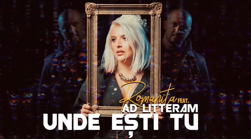 Romanita feat. Ad Litteram – Unde esti tu Versuri