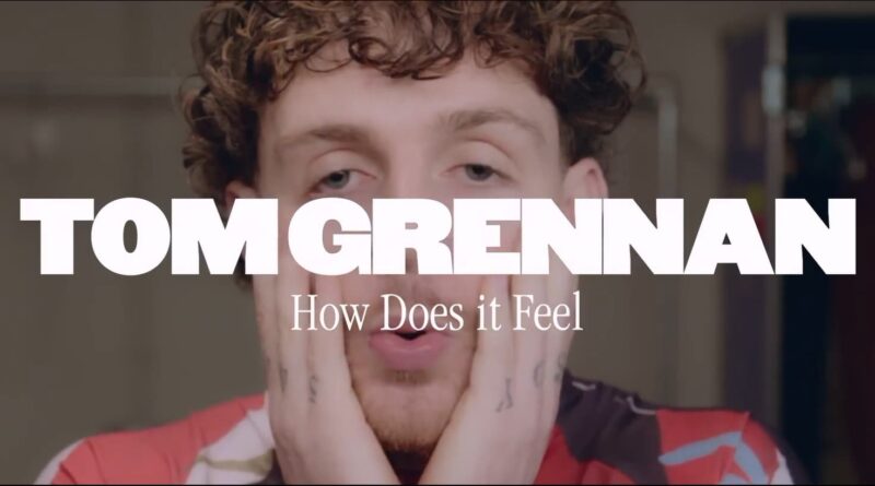 Tom Grennan - How Does It Feel Lyrics