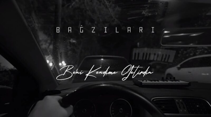 Bağzıları - Beni Kendime Getirdin Lyrics