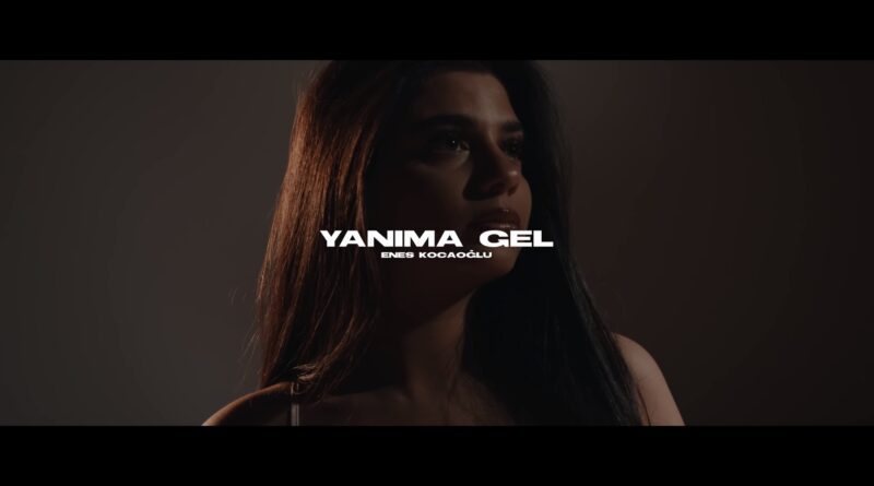 Enes Kocaoğlu - Yanıma Gel Lyrics