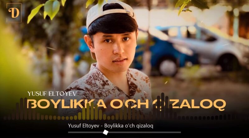 Yusuf Eltoyev - Boylikka o'ch qizaloq Текст