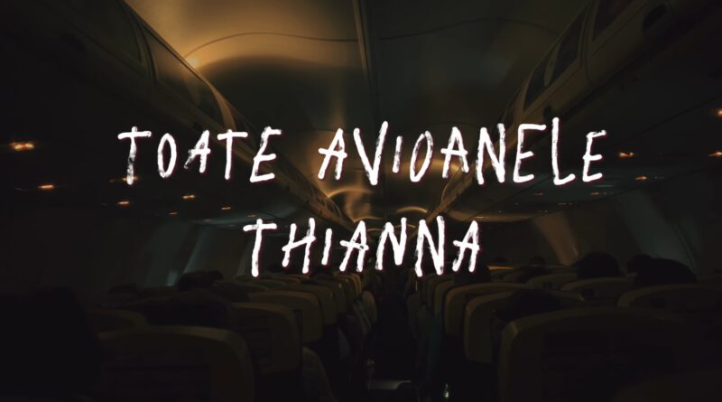 Toate Avioanele Versuri - Thianna